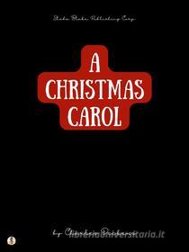 Ebook A Christmas Carol di Charles Dickens edito da Sheba Blake Publishing Corp.