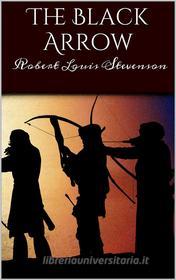 Libro Ebook The Black Arrow: A Tale of Two Roses di Robert Louis Stevenson di Books on Demand