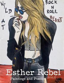 Ebook Esther Rebel. Wild At Rock N Roll Heart di Susanne Ursula Meyer edito da Books on Demand