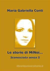Ebook Le storie di MiNoi.. Sconosciuta senza S di M. Gabriella Conti edito da Youcanprint