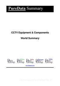 Ebook CCTV Equipment & Components World Summary di Editorial DataGroup edito da DataGroup / Data Institute