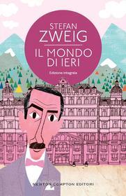 Ebook Il mondo di ieri. Ricordi di un europeo di Stefan Zweig edito da Newton Compton Editori