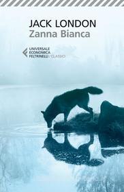 Ebook Zanna Bianca di Jack London edito da Feltrinelli Editore