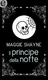Ebook Il principe della notte (eLit) di Maggie Shayne edito da HarperCollins Italia