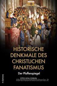 Ebook Historische Denkmale des christlichen Fanatismus di Otto Von Corvin edito da FV Éditions