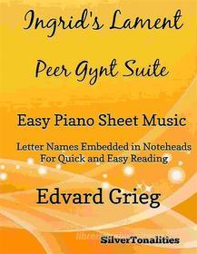 Ebook Ingrid's Lament Peer Gynt Suite Easy Piano Sheet Music di Silvertonalities edito da SilverTonalities
