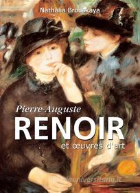 Ebook Pierre-Auguste Renoir et œuvres d&apos;art di Nathalia Brodskaya edito da Parkstone International