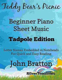 Ebook Teddy Bear’s Picnic Beginner Piano Sheet Music Tadpole Edition di Silvertonalities edito da SilverTonalities