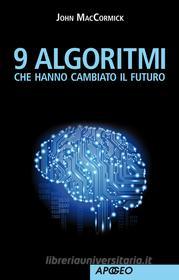 Ebook 9 algoritmi che hanno cambiato il futuro di John MacCormick edito da Apogeo Education