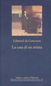 Ebook La casa di un artista di Edmond de Goncourt edito da Sellerio Editore