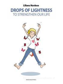 Ebook Drops of lightness to strengthen our life di Liliana Nardese edito da Marcianum Press