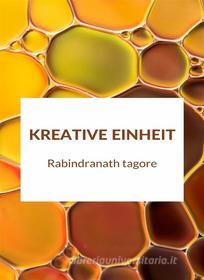Ebook Kreative Einheit (übersetzt) di Rabindranath Tagore edito da Anna Ruggieri