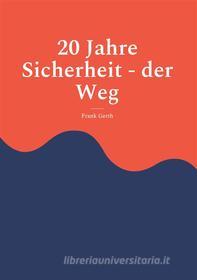 Ebook 20 Jahre Sicherheit - der Weg di Frank Gerth edito da Books on Demand