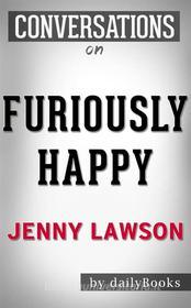 Ebook Furiously Happy: A Novel by Jenny Lawson | Conversation Starters di dailyBooks edito da Daily Books