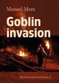Ebook Goblin invasion di Manuel Mura edito da Youcanprint