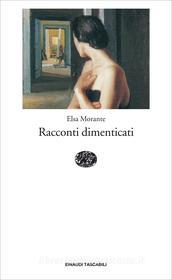 Ebook Racconti dimenticati di Morante Elsa edito da Einaudi