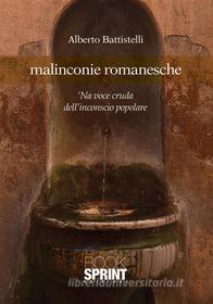 Ebook Malinconie romanesche di Alberto Battistelli edito da Booksprint