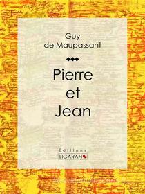 Ebook Pierre et Jean di Guy de Maupassant, Ligaran edito da Ligaran