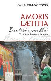 Ebook Amoris Laetitia di Papa Francesco edito da EDB - Edizioni Dehoniane Bologna