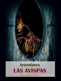 Ebook Las avispas di Aristófanes edito da E-BOOKARAMA