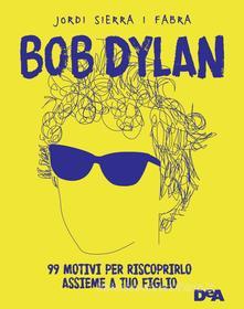 Ebook Bob Dylan di Jordi Sierra i Fabra edito da De Agostini