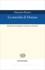Ebook Le orecchie di Hermes di Bettini Maurizio edito da Einaudi