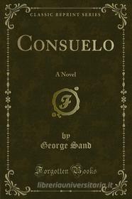 Ebook Consuelo di George Sand edito da Forgotten Books