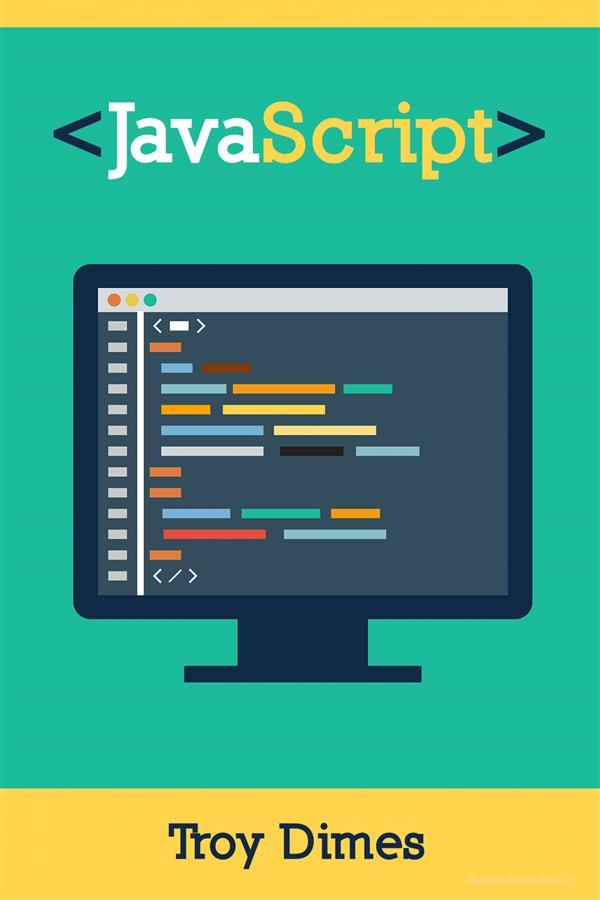 Ebook Javascript: Un Manuale Per Imparare La Programmazione In Javascript di Troy Dimes edito da Babelcube Inc.