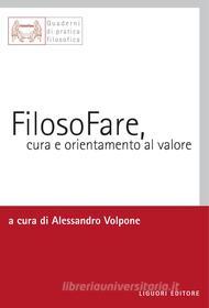 Ebook FilosoFare, cura e orientamento al valore di Alessandro Volpone edito da Liguori Editore