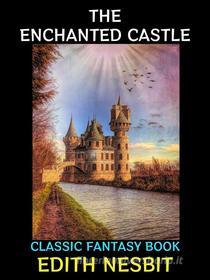 Ebook The Enchanted Castle di Edith Nesbit edito da Diamond Book Publishing