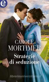 Ebook Strategie di seduzione (eLit) di Carole Mortimer edito da HarperCollins Italia