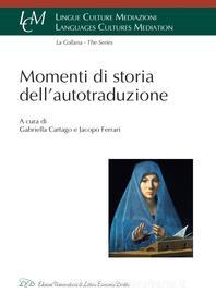 Ebook Momenti di storia dell'autotraduzione di AA. VV. edito da LED Edizioni Universitarie