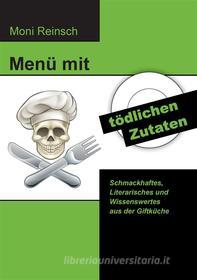 Ebook Menü mit tödlichen Zutaten di Moni Reinsch edito da Books on Demand