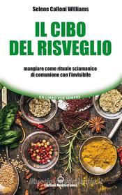 Ebook Il cibo del risveglio di Selene Calloni Williams edito da Edizioni Mediterranee