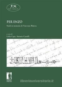 Ebook Per Enzo. Studi in memoria di Enzo Matera di a cura di Lidia Capo e Antonio Ciaralli edito da Firenze University Press