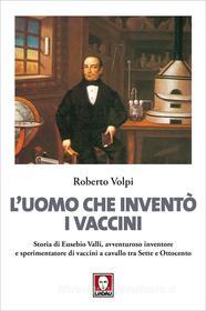 Ebook L' L'uomo che inventò i vaccini di Roberto Volpi edito da Lindau
