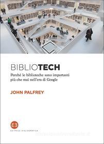 Ebook BIBLIOTECH di John Palfrey edito da Editrice Bibliografica