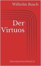 Ebook Der Virtuos di Wilhelm Busch edito da Paperless
