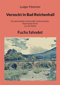 Ebook Verzockt in Bad Reichenhall di Ludger Fleischer edito da Books on Demand