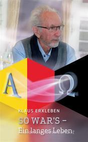 Ebook So war&apos;s - Ein langes Leben di Klaus Erxleben edito da Books on Demand