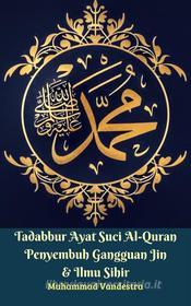 Ebook Tadabbur Ayat Suci Al-Quran Penyembuh Gangguan Jin & Ilmu Sihir di Muhammad Vandestra, H. Fadhil Zainal Abidin BE. edito da Dragon Promedia