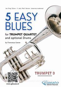 Ebook Trumpet 3 part of "5 Easy Blues" for Trumpet quartet di Joe "King" Oliver, Ferdinand "Jelly Roll" Morton edito da Glissato Edizioni Musicali