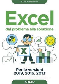 Ebook Excel dal problema alla soluzione di Gianclaudio Floria edito da Feltrinelli Editore