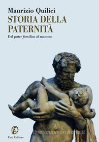 Ebook Storia della paternità di Maurizio Quilici edito da Fazi Editore