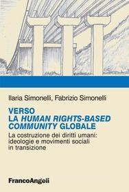 Ebook Verso la Human RightsBased Community Globale di Ilaria Simonelli, Fabrizio Simonelli edito da Franco Angeli Edizioni