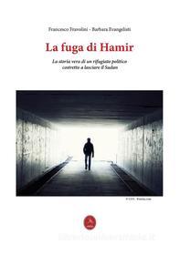 Ebook La Fuga di Hamir di Francesco Fravolini, Francesco Fravolini e Barbara Evangelisti edito da Libellula Edizioni