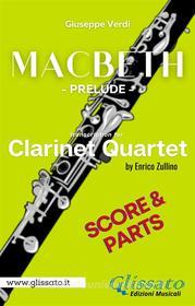 Ebook Macbeth prelude - Clarinet Quartet (parts & score) di Giuseppe Verdi, Enrico Zullino edito da Glissato Edizioni Musicali