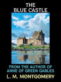 Ebook The Blue Castle di L. M. Montgomery edito da Diamond Book Publishing