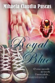 Ebook Royal Blue di Mihaela Claudia Puscas edito da Youcanprint