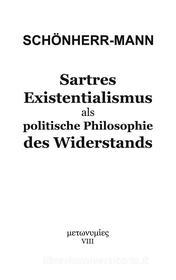 Ebook Sartres Existentialismus als politische Philosophie des Widerstands di Hans-Martin Schönherr-Mann edito da Books on Demand